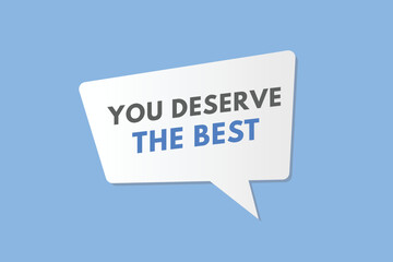 you deserve the best text Button. you deserve the best Sign Icon Label Sticker Web Buttons
