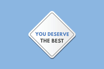 you deserve the best text Button. you deserve the best Sign Icon Label Sticker Web Buttons

