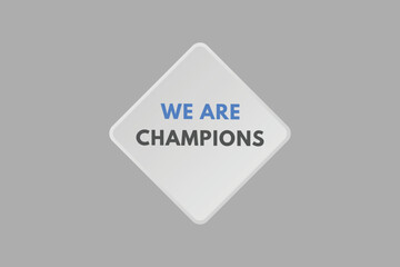 we are champions Button. we are champions Sign  Icon Label Sticker Web Buttons
