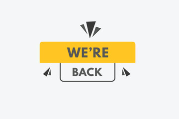 we're back Button. we are back Sign Icon Label Sticker Web Buttons
