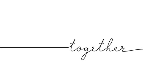 Together word - continuous one line with word. Minimalistic drawing of phrase illustration.