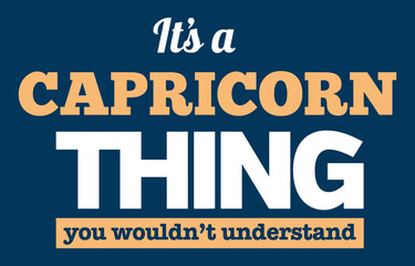 It's a Capricorn thing you wouldn't understand. Zodiac typography t-shirt design for print on demand vector.