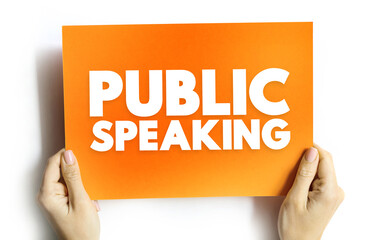 Public speaking - mean the act of speaking face to face to a live audience, text concept on card
