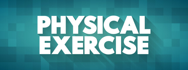 Physical Exercise is the performance of some activity in order to develop or maintain physical fitness and overall health, text concept background