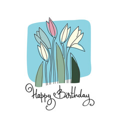 Happy Birthday greeting card design with floral decoration, snowdrops on pink background. Hand-lettered greeting phrase