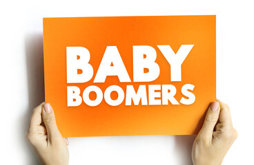 Baby boomers - demographic cohort following the Silent Generation and preceding Generation X, text concept on card