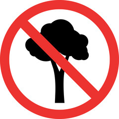 Cutting trees prohibited sign. Forbidden Signs and Symbols.