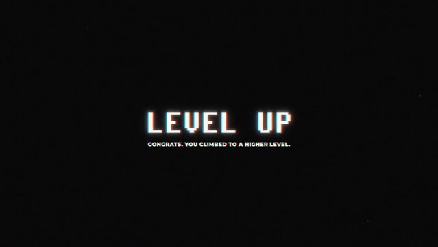Level Up. Congrats. You Climbed to a Higher Level.