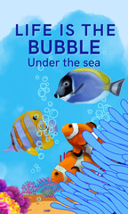 3D Illustrations Hand Drawn Marine Fishes in Coral with quotes:  Life is the Bubble Under the Sea