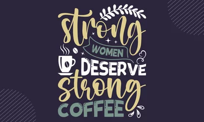  Strong Women Deserve Strong Coffee - Coffee  T shirt Design, Modern calligraphy, Cut Files for Cricut Svg, Illustration for prints on bags, posters © Creative Artist