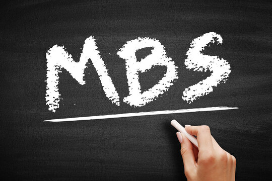 MBS Mortgage Backed Security - bonds secured by home and other real estate loans, acronym text on blackboard