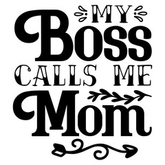 My Boss Calls Me Mom SVG