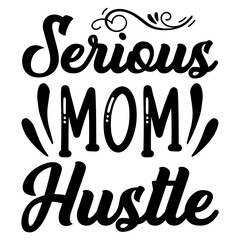 Serious Mom Hustle SVG