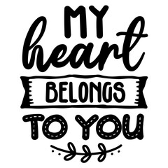 My Heart Belongs To You svg