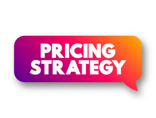 Pricing Strategy text concept message bubble for presentations and reports