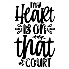 My Heart is on That Court svg