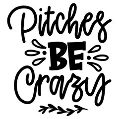 Pitches Be Crazy svg