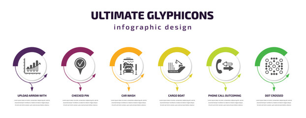 ultimate glyphicons infographic element with filled icons and 6 step or option. ultimate glyphicons icons such as upload arrow with bar, checked pin, car wash, cargo boat, phone call outcoming, dot
