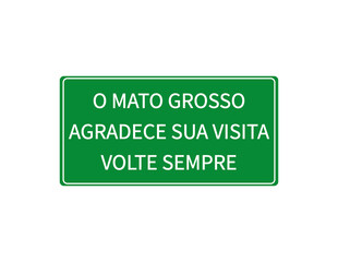 Thanks for coming to Mato Grosso, road sign green illustration. Brazil state