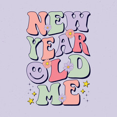 New year old me - Groovy Happy new year retro Vector Graphic