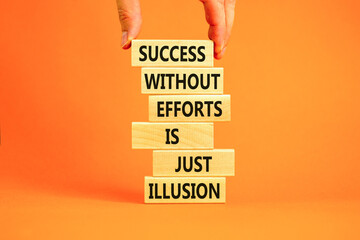 Success symbol. Concept words Success without efforts is just illusion on wooden blocks on a beautiful orange table orange background. Businessman hand. Business success and efforts concept.