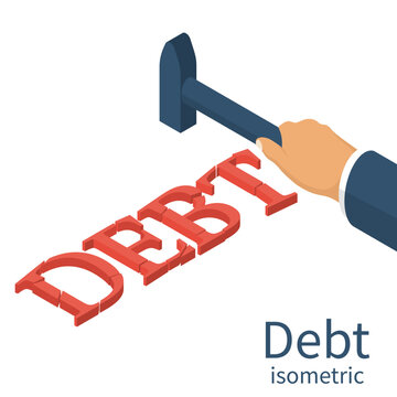 Debt concept. Man holding a hammer in hand, to break up Debt. Isometric 3d design. Avoid taxes concept. Vector illustration. Financial crisis, economic depression, crash financial.