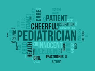 Pediatrician word cloud background. Health awareness Vector illustration design concept.