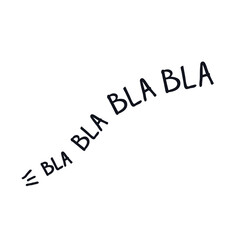 Bla bla bla logo icon sign Hand drawn lettering sketch Funny speech Cartoon doodle design Children's style Fashion print for clothes apparel greeting invitation card cover flyer poster banner ad