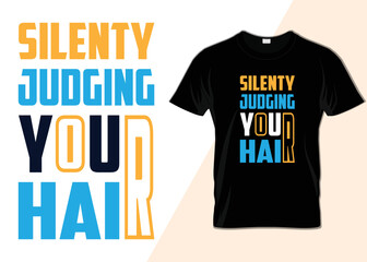 Silently judging your hair T-shirt design