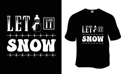 Let it snow t-shirt design, Ready to print for apparel, poster, and illustration. Modern, simple, lettering.