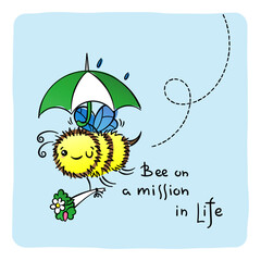 Bee in a Mission in Life. Cute Honey Bee, hand drawn lettering, lovely flying insect character, kawaii cartoon illustration
