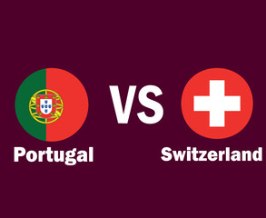 Portugal Vs Switzerland Flag With Names Symbol Design Europe football Final Vector European Countries Football Teams Illustration
