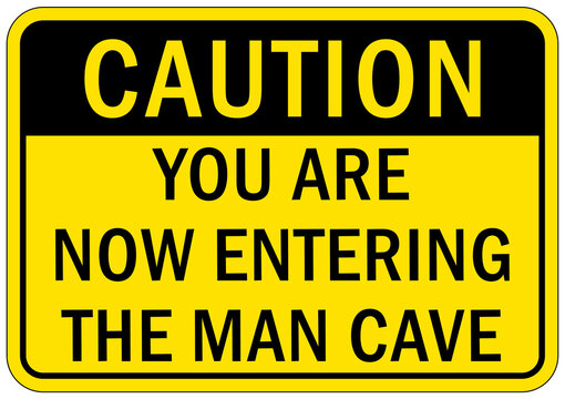 Garage sign and label caution entering the man cave