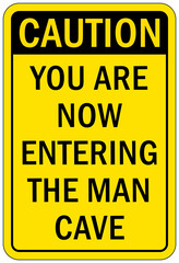 Garage sign and label caution you are now entering the man cave