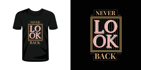Never look back typography t-shirt design, typography T shirt design