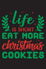 life is short eat more Christmas cookies. Christmas T-shirt Design. Christmas T-shirt quote. T-shirt Concept. Christmas vector. T-shirt