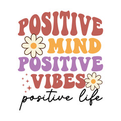 Positive mind positive vibes positive life