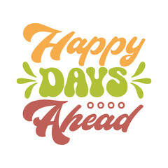 Naklejka premium Happy days ahead