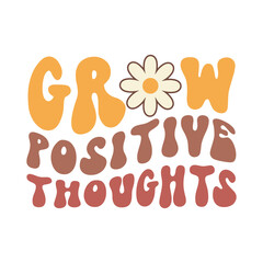 Grow positive thoughts