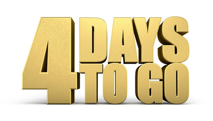 3d Golden 4 days to go isolated on white background. Sale concept. 3d illustration.