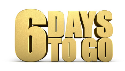 3d Golden 6 days to go isolated on white background. Sale concept. 3d illustration.