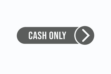 cash only button vectors. sign  label speech bubble cash only
