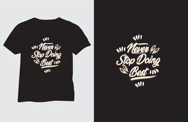 Never stop doing best t shirt design template,t shirt design template,