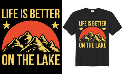 Life is better on the lake vector typography t-shirt design. Perfect for print items and bags, poster, cards, banner, Handwritten vector illustration. Isolated on black background