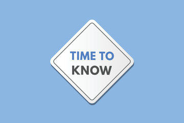 time to know text Button. time to know Sign Icon Label Sticker Web Buttons
