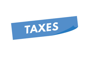 taxes text Button. taxes Sign Icon Label Sticker Web Buttons
