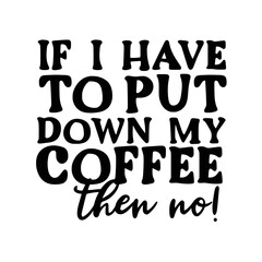 Coffee Quotes Typography Black and White