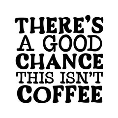 Coffee Quotes Typography Black and White