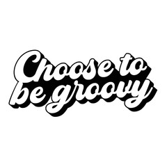 Groovy Quotes Typography Black and White for print