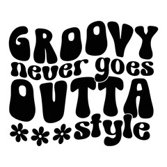 Groovy Quotes Typography Black and White for print